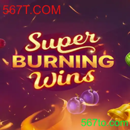 SuperBurningWins: Descubra o Novo Ícone dos Jogos de Cassino 567T.COM